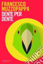 Dente per dente. E-book. Formato EPUB ebook