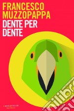 Dente per dente. E-book. Formato PDF ebook