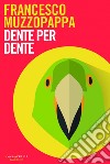Dente per dente. E-book. Formato PDF ebook di Francesco Muzzopappa