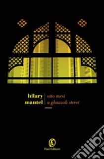 Otto mesi a Ghazzah Street. E-book. Formato EPUB ebook di Hilary Mantel