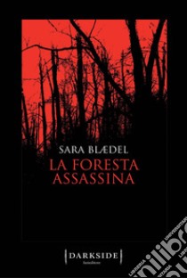 La foresta assassina. E-book. Formato PDF ebook di Sara Blaedel