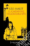 Il cadavere ingombrante. E-book. Formato EPUB ebook di Le´o Malet