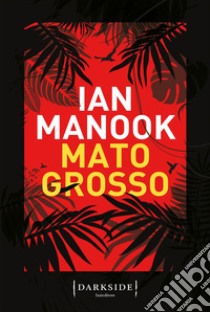 Mato grosso. E-book. Formato EPUB ebook di Ian Manook