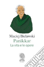 Panikkar: La vita e le opere. E-book. Formato EPUB ebook