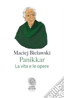 Panikkar: La vita e le opere. E-book. Formato PDF ebook di Maciej Bielawski