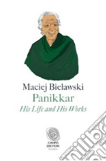 Panikkar: His Life and His Works. E-book. Formato EPUB ebook