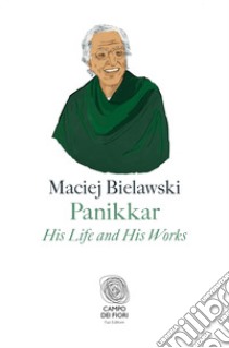 Panikkar: His Life and His Works. E-book. Formato PDF ebook di Maciej Bielawski