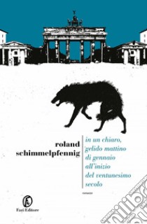 In un chiaro, gelido mattino di gennaio all’inizio del ventunesimo secolo. E-book. Formato EPUB ebook di Roland Schimmelpfennig