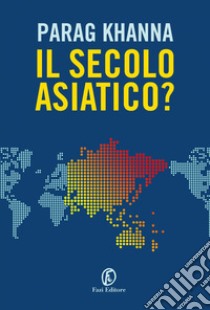 Il secolo asiatico?. E-book. Formato EPUB ebook di Parag Khanna