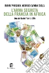 L'arma segreta della Francia in Africa: Una storia del franco CFA. E-book. Formato PDF ebook di Fanny Pigeaud