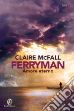 Ferryman: Amore eterno. E-book. Formato EPUB ebook