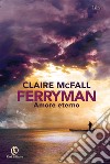 Ferryman: Amore eterno. E-book. Formato EPUB ebook di Claire McFall