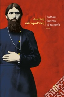 L'ultimo inverno di Rasputin. E-book. Formato PDF ebook di Dmitrij Miropol’skij