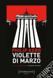 Violette di marzo: La trilogia berlinese di Bernie Gunther. E-book. Formato EPUB ebook di Philip Kerr