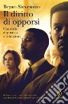 Il diritto di opporsi. E-book. Formato PDF ebook di Bryan Stevenson