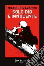 Solo Dio è innocente. E-book. Formato EPUB ebook