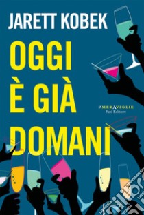 Oggi è già domani. E-book. Formato EPUB ebook di Jarett Kobek