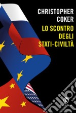 Lo scontro degli stati-civilità. E-book. Formato EPUB ebook