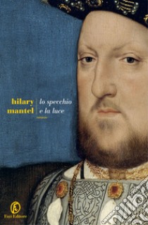 Lo specchio e la luce. E-book. Formato EPUB ebook di Hilary Mantel