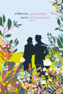 Quel prodigio di Harriet Hume. E-book. Formato EPUB ebook di Rebecca West