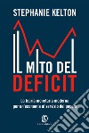 Il mito del deficit: La teoria monetaria moderna per un’economia al servizio del popolo. E-book. Formato EPUB ebook