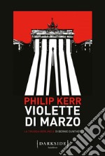 Violette di marzo: La trilogia berlinese di Bernie Gunther. E-book. Formato Mobipocket ebook