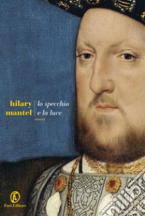 Lo specchio e la luce. E-book. Formato Mobipocket ebook di Hilary Mantel