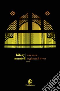 Otto mesi a Ghazzah Street. E-book. Formato Mobipocket ebook di Hilary Mantel