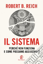 Il sistema: Perché non funziona e come possiamo aggiustarlo. E-book. Formato EPUB ebook