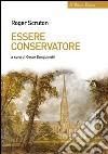 Essere conservatore. E-book. Formato EPUB ebook di Roger Scruton