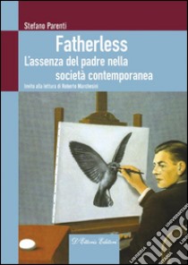 FatherlessL'assenza del padre nella società contemporanea. E-book. Formato Mobipocket ebook di Stefano Parenti