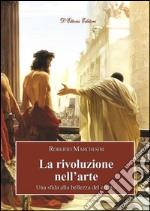 La rivoluzione nell&apos;arteUna sfida alla bellezza del creato. E-book. Formato EPUB ebook