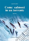 Come salmoni in un torrente. E-book. Formato EPUB ebook di Susanna Manzin