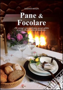 Pane & Focolare. E-book. Formato EPUB ebook di Susanna Manzin