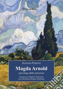 Magda Arnoldpsicologa delle emozioni. E-book. Formato EPUB ebook di Stefano Parenti