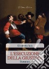 L'esecuzione della giustizia. E-book. Formato EPUB ebook di Elisabetta Sala