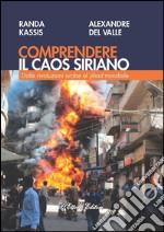 Comprendere il caos sirianoDalle rivoluzioni arabe al jihad mondiale. E-book. Formato EPUB