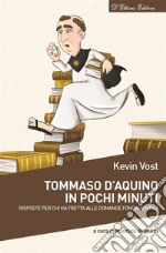 Tommaso d&apos;Aquino in pochi minutiRisposte per chi ha fretta alle domande fondamentali. E-book. Formato EPUB