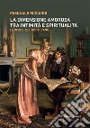 La dimensione amorosa tra intimita` e spiritualita`Le insidie del quotidiano. E-book. Formato EPUB ebook di Pasquale Riccardi