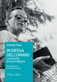 In difesa dell'umanoLa filosofia di Karol Wojtyla. E-book. Formato EPUB ebook