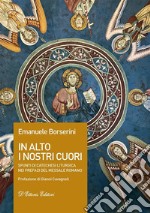 In alto i nostri cuoriSpunti di catechesi liturgica nei prefazi del Messale romano. E-book. Formato EPUB ebook