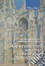 «Costruiremo ancora cattedrali»Per una storia delle origini di Alleanza Cattolica (1960-1974). E-book. Formato EPUB ebook