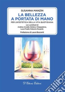 La bellezza a portata di manoPer un’estetica della vita quotidiana. E-book. Formato EPUB ebook di susanna manzin