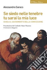 Se siedo nelle tenebre tu sarai la mia luceGuida al sacramento della confessione. E-book. Formato EPUB