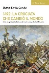 1492, la crociata che cambiò il mondoDalla Spagna della Reconquista alla conquista dell’America. E-book. Formato EPUB ebook