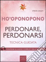 Ho’oponopono. Perdonare, perdonarsi: Tecnica guidata. E-book. Formato EPUB ebook