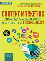 Content marketing: Guida pratica alla realizzazione di contenuti per social e blog. E-book. Formato EPUB ebook