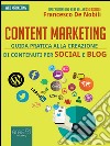 Content marketing: Guida pratica alla realizzazione di contenuti per social e blog. E-book. Formato EPUB ebook di Francesco De Nobili