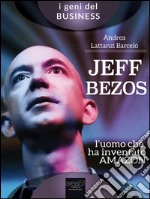 Jeff Bezos. L’uomo che ha inventato Amazon. E-book. Formato EPUB ebook