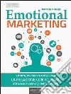 Emotional Marketing: Attrarre, mantenere e migliorare la relazione con i clienti attraverso il coinvolgimento emotivo. E-book. Formato EPUB ebook di Patrizia Principi